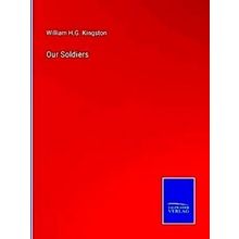 Our Soldiers - William H.G. Kingston