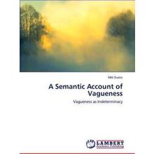 A Semantic Account of Vagueness