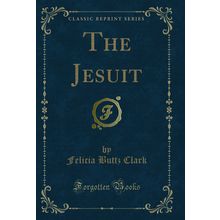 The Jesuit (Classic Reprint)