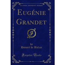 Eugénie Grandet (Classic Reprint)