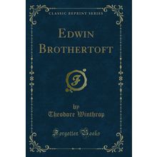 Edwin Brothertoft (Classic Reprint)