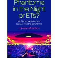 Phantoms in the Night or ETs? My lifelong experience of contact with the paranor