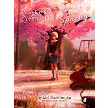 Wait For Me Yesterday In Spring (Light Novel)