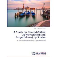 A Study on Novel Adrakha Al-Nisyan(Realising Forgetfulness) by Shalan