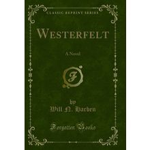 Westerfelt: A Novel (Classic Reprint)