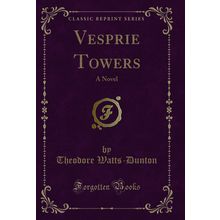 Vesprie Towers: A Novel (Classic Reprint)