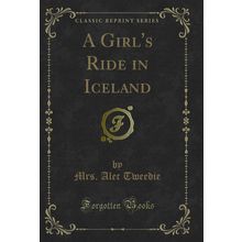 A Girl's Ride in Iceland (Classic Reprint)