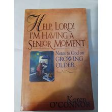 Help, Lord! I'm Having a Senior Moment: Notes to God on Growing Older
