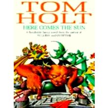 Here Comes the sun by Tom Holt