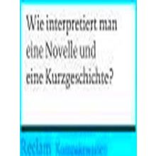 Wie Interpretiert Man Eine Novelle Und Eine Kurzgeschichte