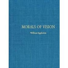 William Eggleston: Morals Of Vision