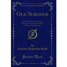 Old Scrooge: A Christmas Carol in Five Staves (Classic Reprint)