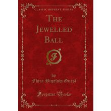 The Jewelled Ball (Classic Reprint)