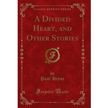 A Divided Heart, and Other Stories (Classic Reprint)