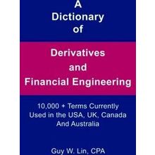 A Dictionary of Derivatives and Financial Engineering