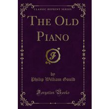 The Old Piano (Classic Reprint)