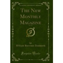 The New Monthly Magazine, Vol. 133 (Classic Reprint)