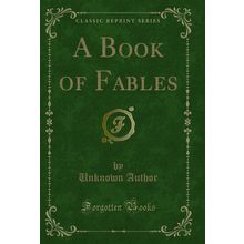 A Book of Fables (Classic Reprint)