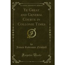 Ye Great and General Courte in Collonie Times (Classic Reprint)