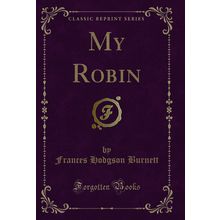 My Robin (Classic Reprint)