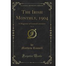 The Irish Monthly, 1904, Vol. 32: A Magazine of General Literature
