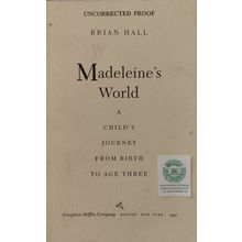 UNCORRECTED PROOF MADELEINE'S WORLD A CHILD'S JOURNEY FROM BIRTH TO AGE THREE