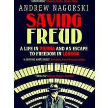 Saving Freud: A Life In Vienna And An Escape To Freedom In London