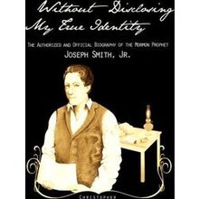 Without Disclosing My True Identity-The Authorized And Official Biography Of The
