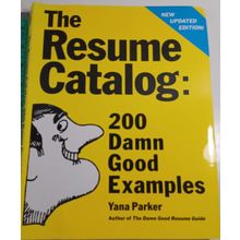 The Resume Catalog: 200 Damn Good Example- paperback, Yana Parker