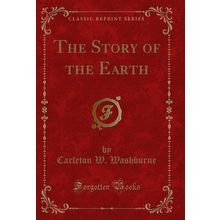 The Story of the Earth (Classic Reprint)