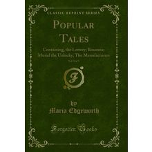 Popular Tales, Vol. 2 of 3: Containing, the Lottery; Rosanna; Murad the Unlucky
