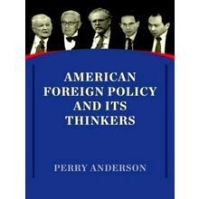 American Foreign Policy and Its Thinkers by Perry Anderson