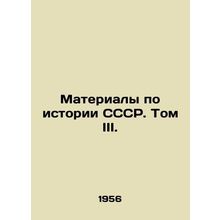 Materials on the History of the USSR. Volume III. In Russian /Materialy po isto