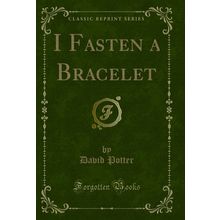 I Fasten a Bracelet (Classic Reprint)