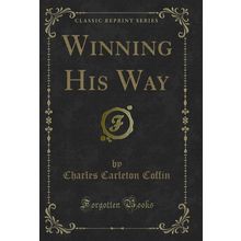 Winning His Way (Classic Reprint)