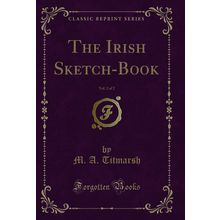 The Irish Sketch-Book, Vol. 2 of 2 (Classic Reprint)