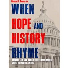 When Hope And History Rhyme: Natural Law And Human Rights From Ancient Greece To