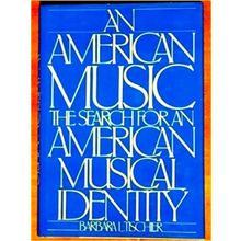 An American Music - The Search for an American Musical Identity by Barbara L. Ti
