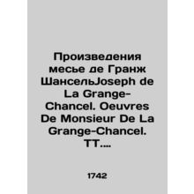 Works of Messieur de Grange-Chancel Joseph de La Grange-Chancel. Oeuvres De Mon