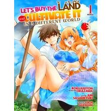 Let's Buy the Land and Cultivate It in a Different World (Manga) Vol. 1 - Rokuju