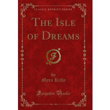 The Isle of Dreams (Classic Reprint)