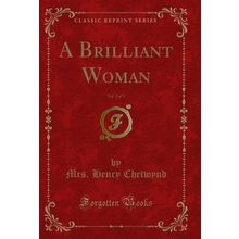 A Brilliant Woman, Vol. 2 of 3 (Classic Reprint)