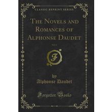 The Novels and Romances of Alphonse Daudet, Vol. 6 (Classic Reprint)