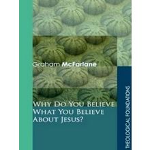 Why Do You Believe What You Believe About Jesus?