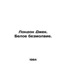 London Jack. White Silence. In Russian /London Dzhek. Beloe bezmolvie.