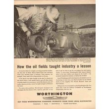 WORTHINGTON CORP 1954 how oil fields taught industry lesson vintage ad