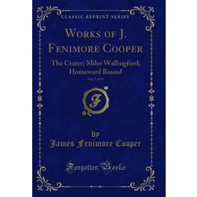 Works of J. Fenimore Cooper, Vol. 5 of 10: The Crater; Miles Wallingford