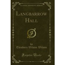 Langbarrow Hall (Classic Reprint)