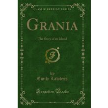 Grania: The Story of an Island (Classic Reprint)