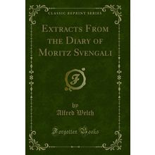 Extracts From the Diary of Moritz Svengali (Classic Reprint)